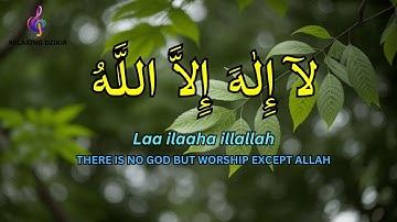 Dzikir LAILAHAILLALLAH to reduce Stress LAILAHAILLALLAH I Dhikr for Easily Sleep #135