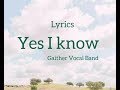 Yes I Know lyrics - Gaither Vocal Band
