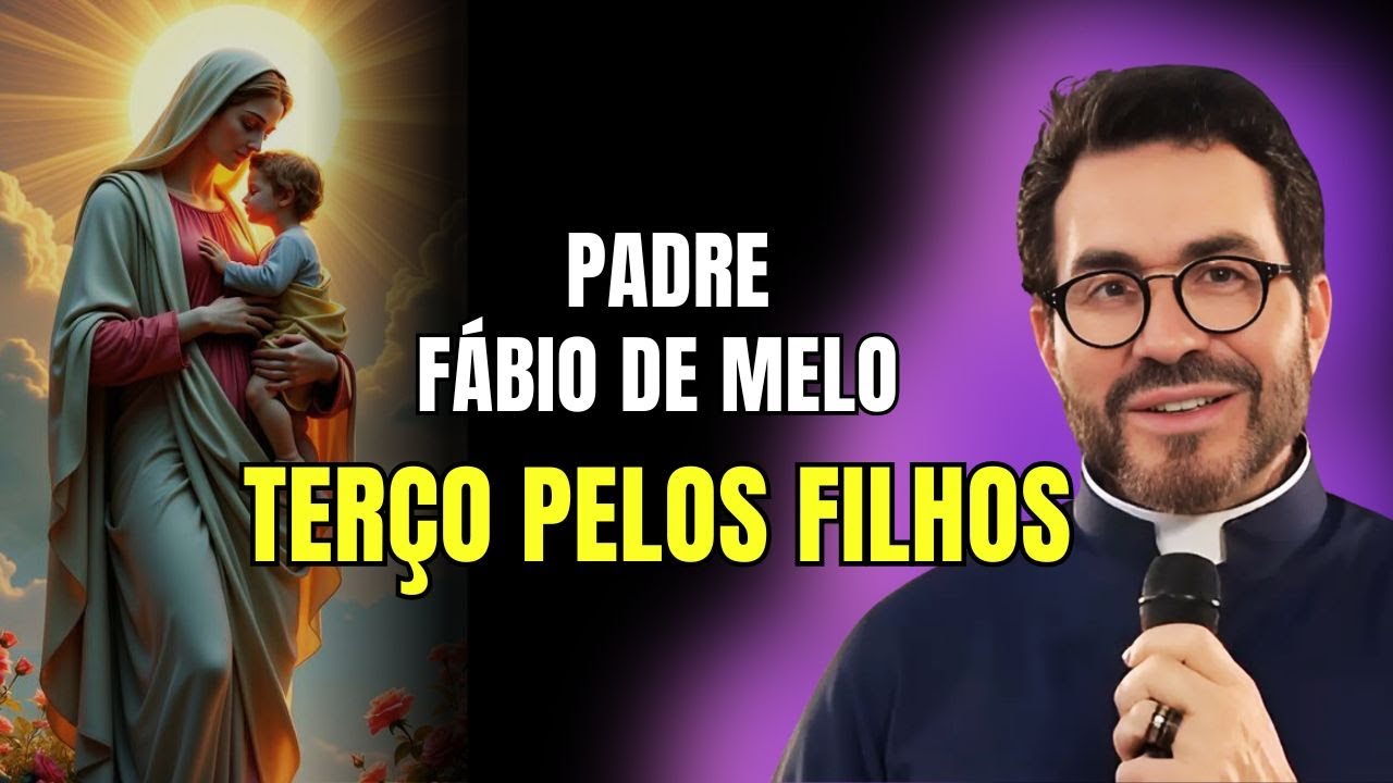 Terço pelos Filhos com Padre Fábio de Melo, Clamemos por Proteção e Sabedoria