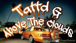 Tattd G - Above The Clouds Feat Envy & Fancy
