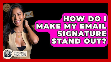 How Do I Make My Email Signature Stand Out? - TheEmailToolbox.com