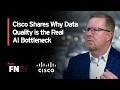 Cisco Shares Why Data Quality is the Real AI Bottleneck
