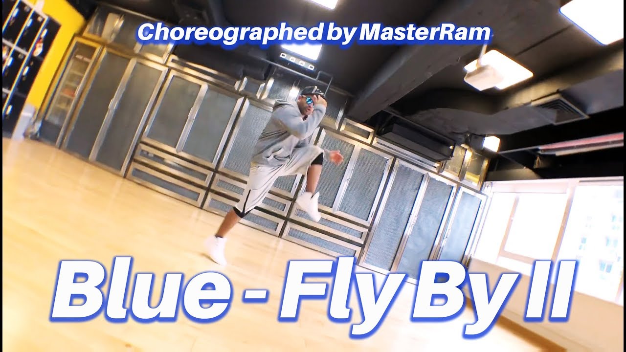 Fly by II Dance (Blue) - Choreographed by MasterRam - YouTube