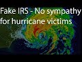 Fake IRS -  No Sympathy for Harvey Victims plus a Short Interview