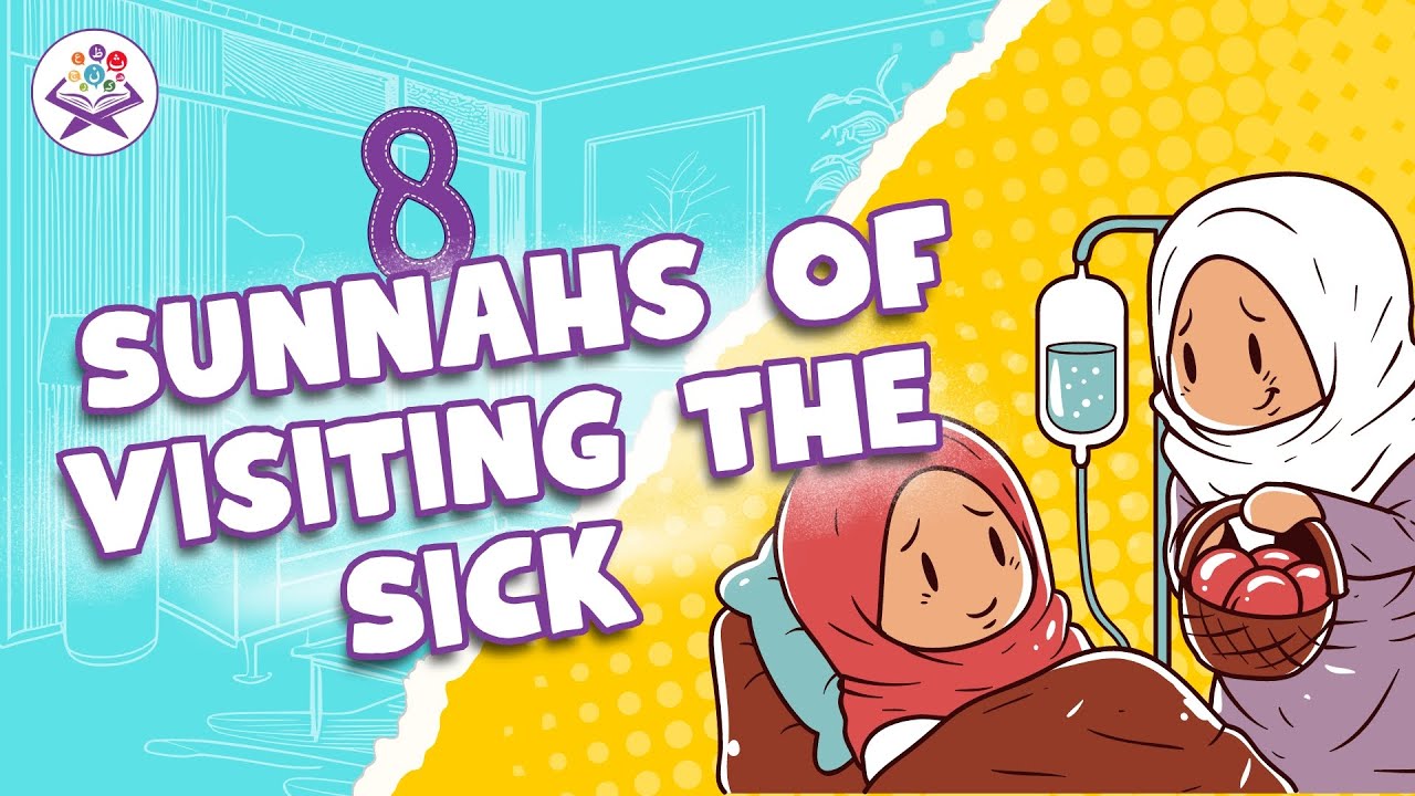 8 Sunnahs of Visiting the Sick l Sunnah Series for Kids - YouTube