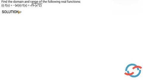 Find the domain and range of the following real functions:(i) f(x) = – IxI... I CLASS 11 I CHAPTER 2