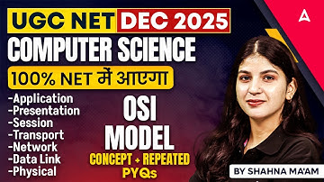 UGC NET Computer Science OSI MODEL Concept And PYQs By Shahna Ma