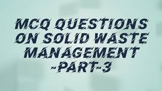 MCQ Questions on Solid Waste Management -| PART-3|
