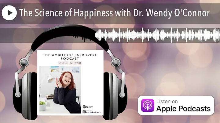 The Science of Happiness with Dr. Wendy O'Connor