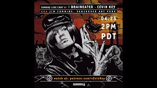 Sunday live chat with Jim Cummins aka I Braineater and cEvin Key  (25/4/21)