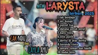 CAK NDU FT LAYLA AYU | NEW LARYSTA | FULL ALBUM 2025