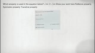 Which property is used in the equation below? angle mcong angle m Show your work here Reflexive prop