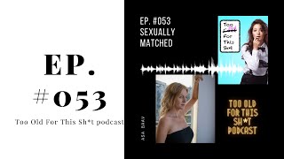 #053: Sexually Matched with Asa Baav from Tailormatched