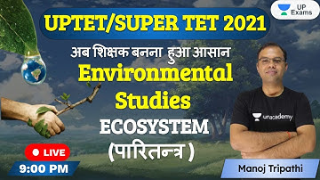UPTET/SUPER TET 2021 | Environmental Studies | ECOSYSTEM (पारितन्त्र ) | Manoj Tripathi