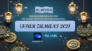 İFTAR ZAMANI 2021 | ŞÜKÜR AYI RAMAZAN |  20. BÖLÜM