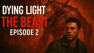DYING LIGTH THE BEAST #Eps 2 (Segunda parte)