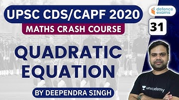 2:00 PM - UPSC CDS/CAPF 2020 | Maths Crash Course by Deependra Singh | Quadratic Equation