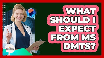 What Should I Expect From MS DMTs?