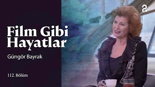 Güngör Bayrak | Hülya Koçyiğit ile Film Gibi Hayatlar | 112. Bölüm @trt2