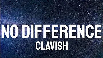 Clavish - No Difference ( Lyrics )