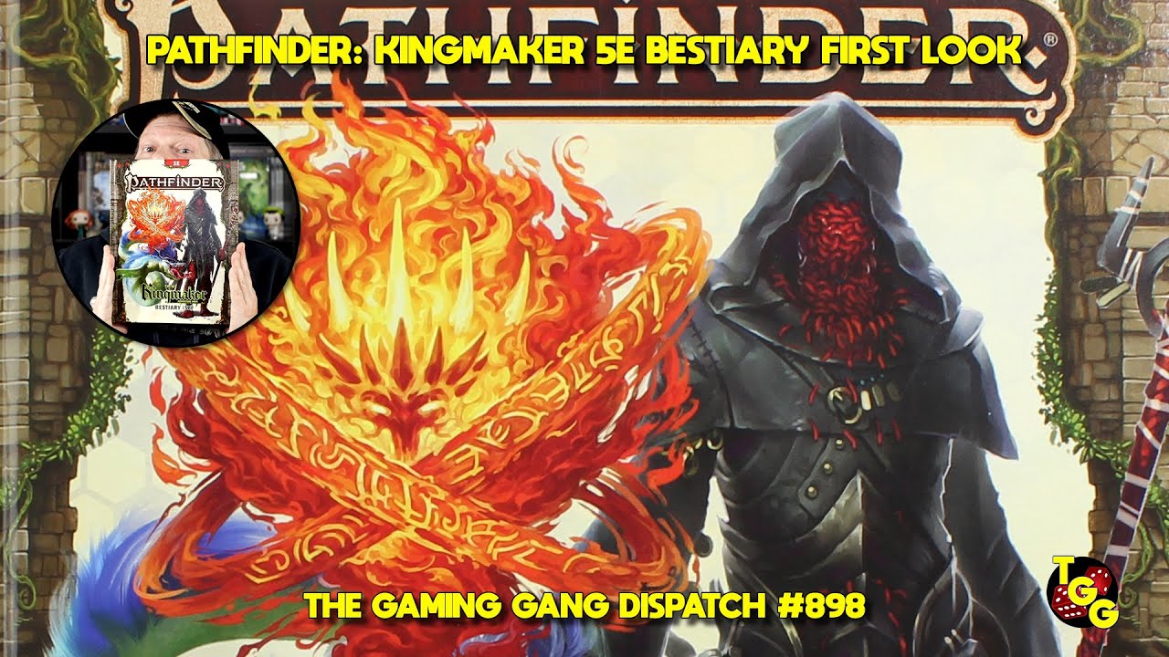 Pathfinder: Kingmaker 5E D&D Bestiary First Look on The Gaming Gang Dispatch EP 898