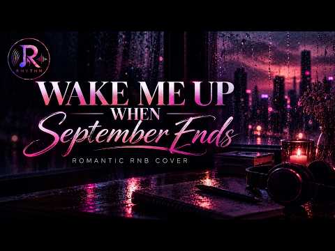 RHYTHM | Wake Me Up WHen September Ends (Romantic RNB Cover)