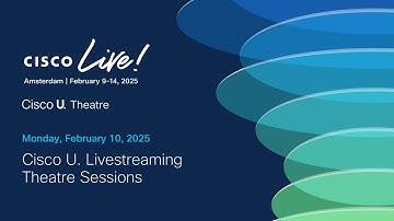 The Cisco U. Theater LIVE Broadcast at #CiscoLive Amsterdam 2025 - Day 1