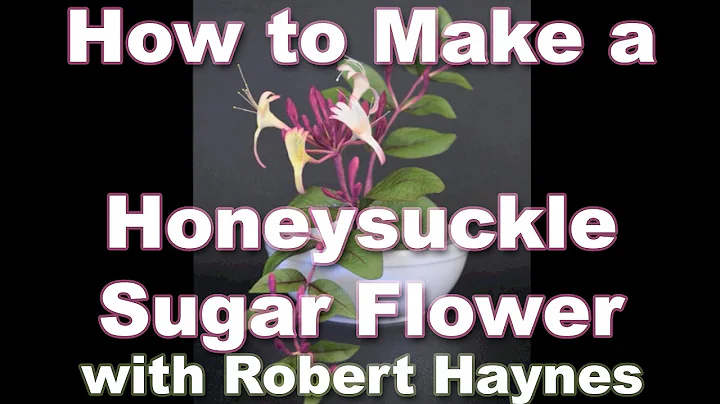 How to Make a Honeysuckle Sugar Flower with Robert...