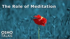 OSHO: The Role of Meditation