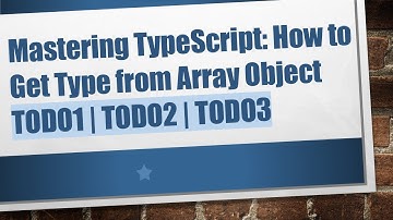Mastering TypeScript: How to Get Type from Array Object TODO1 | TODO2 | TODO3