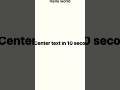 Center text in 10 second #coding #frontend #css #html