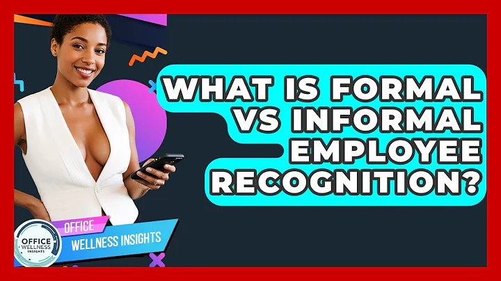 What Is Formal Vs Informal Employee Recognition? - Office Wellness Insights