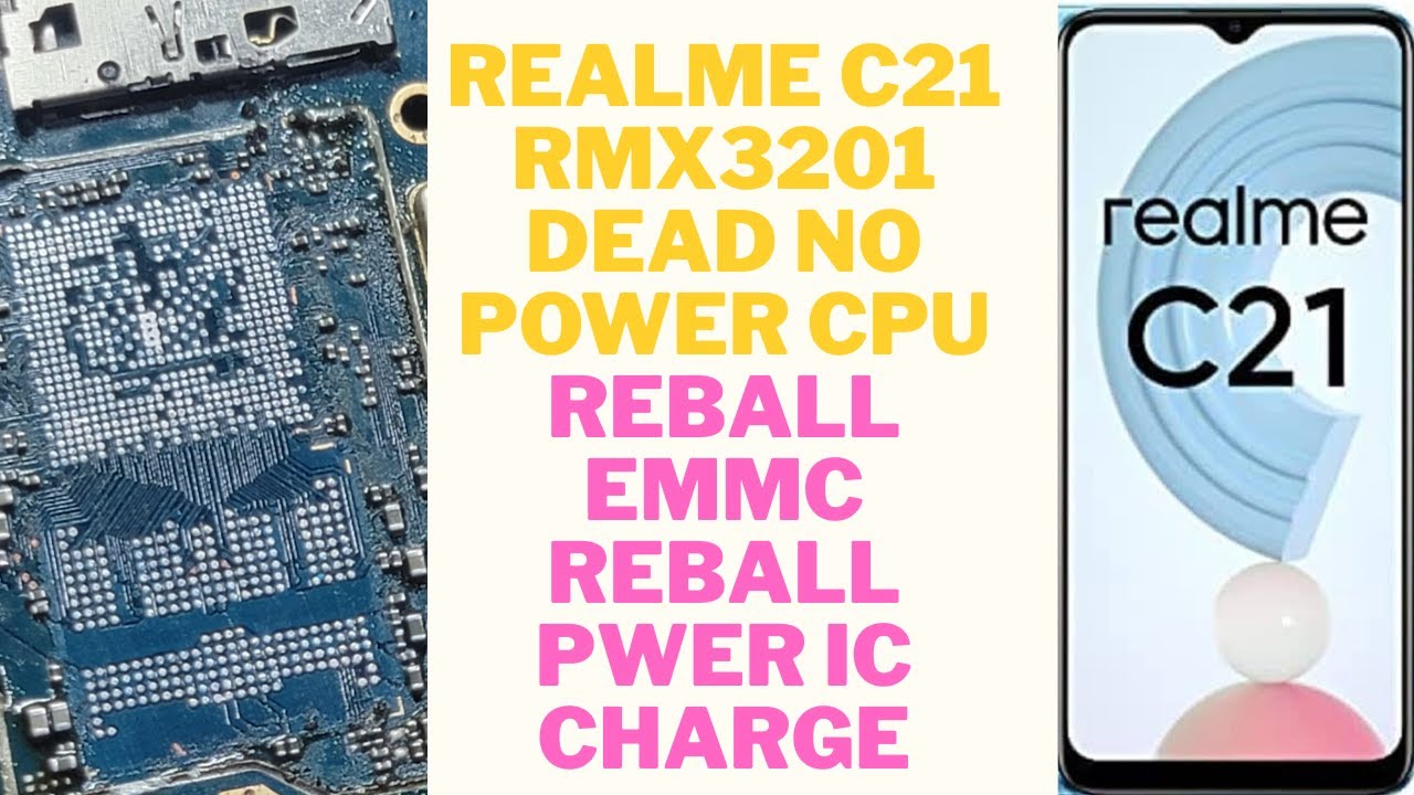 realme c21 rmx3201 dead no power cpu reball emmc reball pwer ic charge
