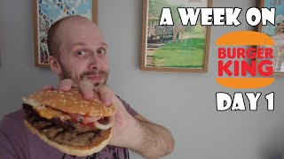 A Week On Burger King DAY 1