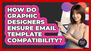 How Do Graphic Designers Ensure Email Template Compatibility? - Graphic Design Nerd