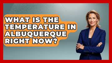 What Is The Temperature In Albuquerque Right Now? - Weather Watchdog