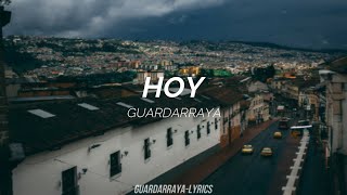 Video thumbnail of "Guardarraya - Hoy (Letra)"