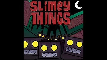 Slimey Things - Made by Robots for Robots