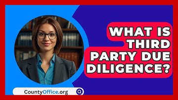 What Is Third Party Due Diligence? - CountyOffice.org