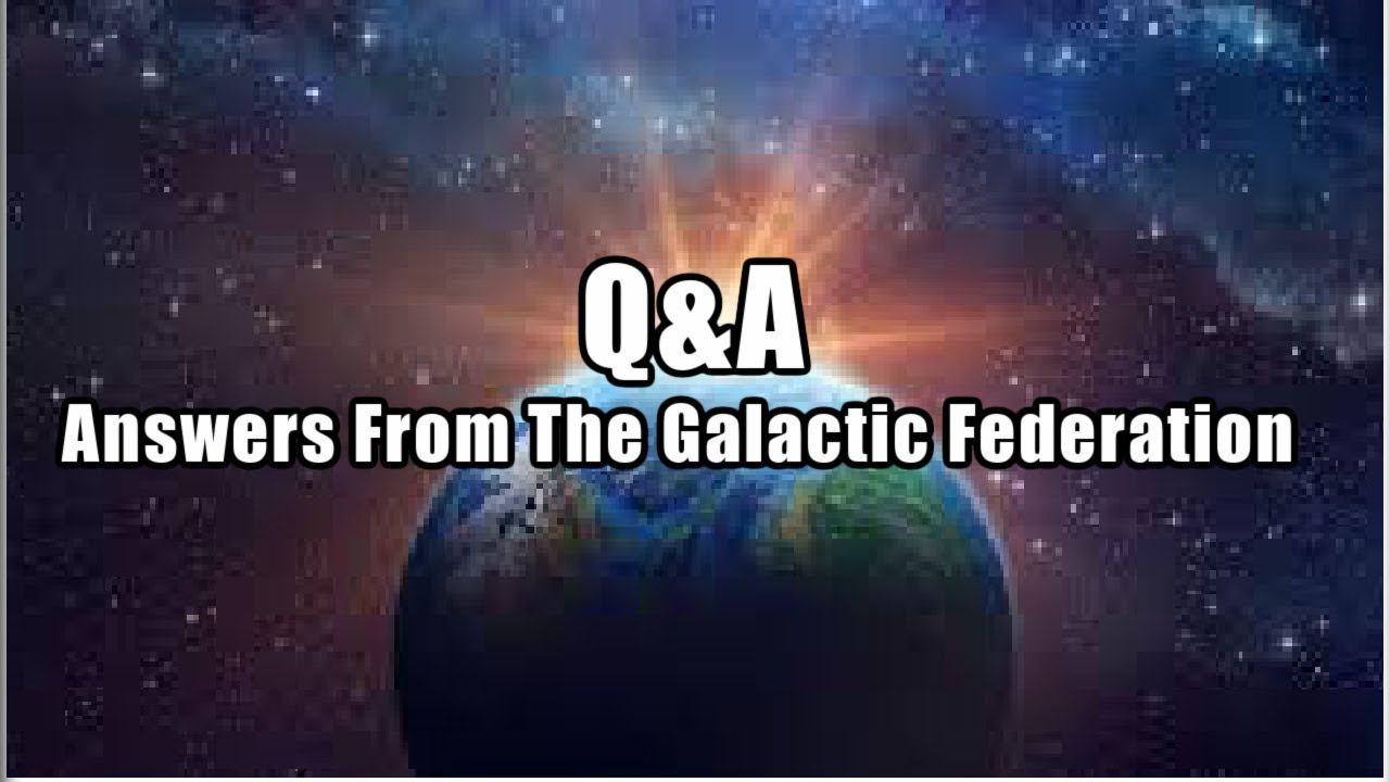 Q&A : Answers From The Galactic Federation of Light - YouTube
