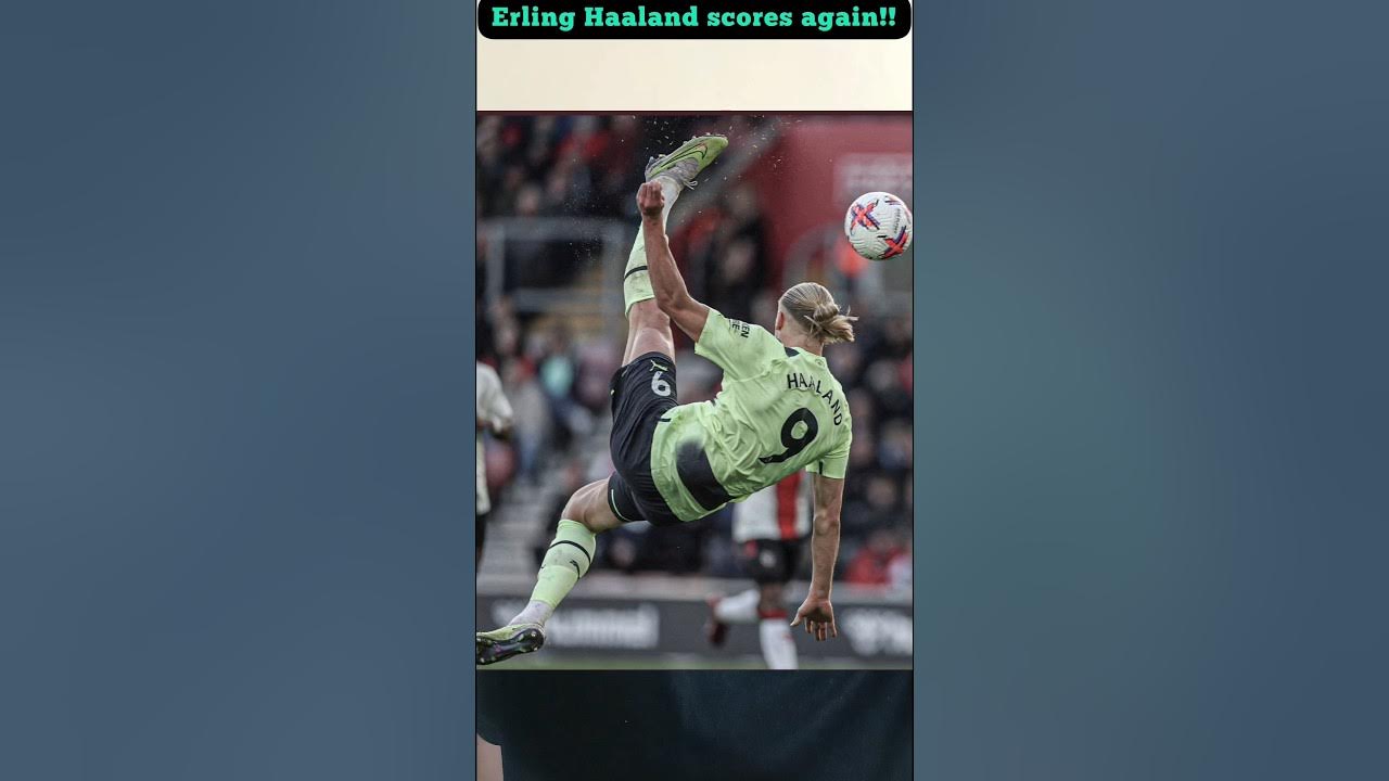 Erling Haaland scores an Overhead kick goal Manchester City vs