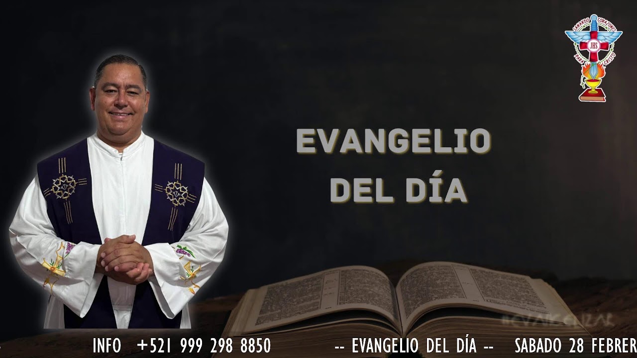 EVANGELIO DEL DIA. SABADO 28 DE FEBRERO 2026.