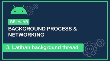 3. Latihan background thread | Belajar Background Process dan Networking