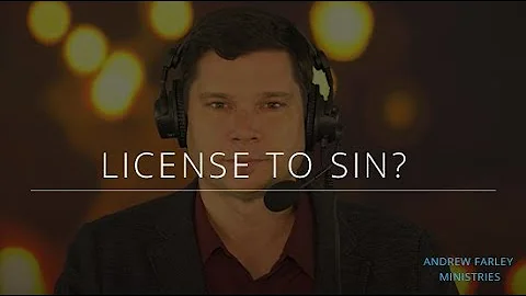 License to Sin? | Andrew Farley