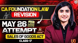 CA Foundation Law Revision | Class 17 Sales of Goods Act | May 26 attempt | CA Deepika Rathi | UCA
