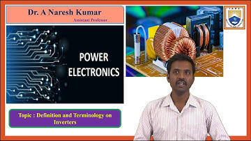 Definition and Terminology on Inverters by Dr. A Naresh Kumar