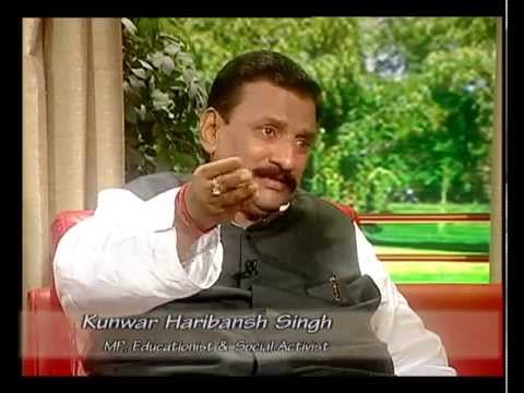 Aaj Savere - An interview with Kunwar Haribansh Singh, MP, Educationist & Social Activist Aaj Savere - An interview with Kunwar Haribansh Singh, MP, Educationist & Social Activist