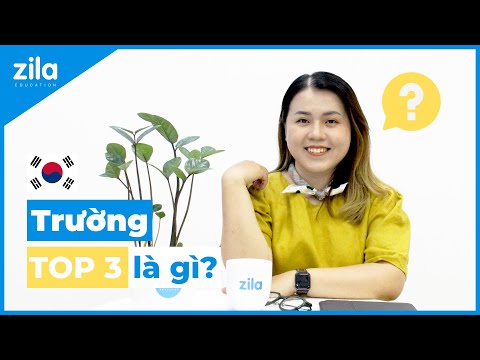 Video TRƯỜNG TOP 3 LÀ GÌ? | Du học Hàn Quốc cùng Zila - YouTube