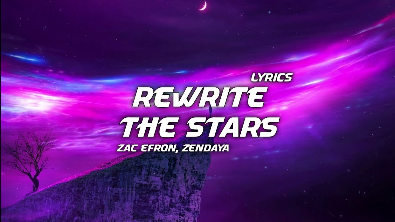 Zac Efron, Zendaya - Rewrite The Stars | Lyrics - YouTube