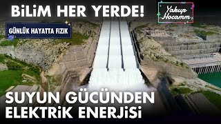 Suyun Potansiyel Enerjisi - HES'ler Nasıl Çalışır? | Bilim Her Yerde